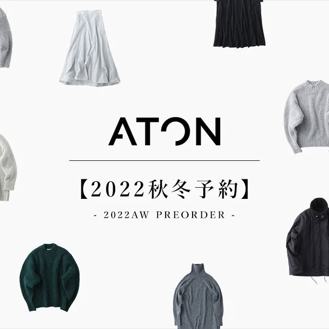ATON 2022AW COLLECTION PREORDER START!!