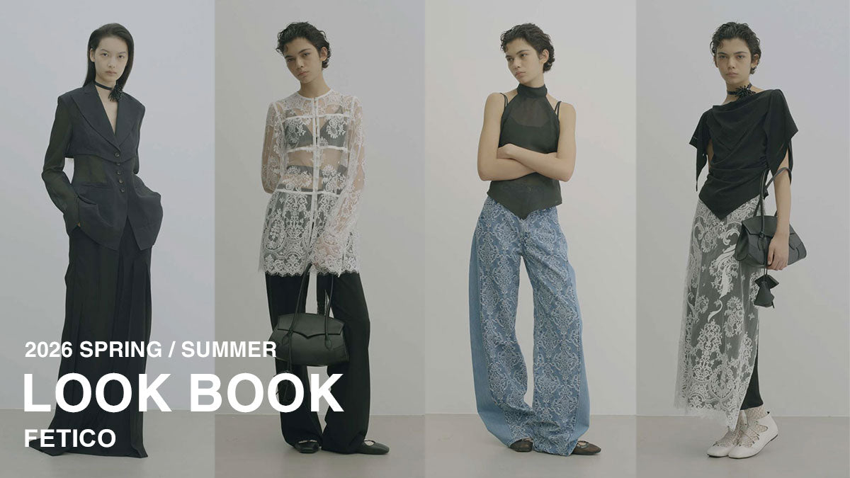 FETICO (フェティコ) 2026SS LOOK BOOK / 2026春夏ルックブック