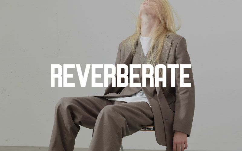 REVERBERATE (リバーバレイト) 2024SS LOOK BOOK – ONENESS